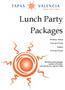 Lunch Party Packages. Saturday - Friday. 11:00 am-3:30 pm. Sunday. 11:30 am-3:30 pm