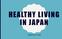 HEALTHY LIVING IN JAPAN J E S S I C A C O X