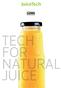 TECH FOR NATURAL JUICE