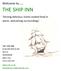 THE SHIP INN. Welcome to. Serving delicious, home cooked food in warm, welcoming surroundings