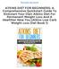 ATKINS DIET FOR BEGINNERS: A Comprehensive Quickstart Guide To Kickstart Your Own Atkins Diet For Permanent Weight Loss And A Healthier New You